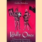 The Lordly Ones: A History of the Neville Family and Their Part in the Wars of the Roses door Geoffrey Richardson