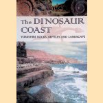 Dinosaur Coast: Yorkshire Rocks, Reptiles and Landscape door Roger Osbourne e.a.