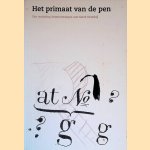 Het primaat van de pen. Een workshop letterontwerpen met Gerrit Noordzij door Gerrit Noordzij