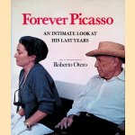 Forever Picasso: An Intimate Look at His Last Years door Roberto Otero