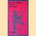 Haat is een deugd: een keuze uit de correspondentie door Gustave Flaubert