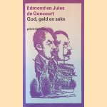 God, geld en seks door Edmond de Goncourt e.a.