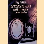 Letters to Alice: On first reading Jane Austen door Fay Weldon