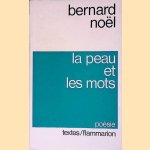 La peau et les mots door Bernard Noël