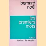 Les premier mots door Bernard Noël