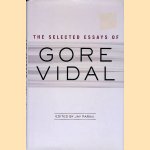 The Selected Essays of Gore Vidal door Jay Parini