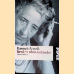 Denken ohne Geländer: Texte und Briefe door Hannah Arendt