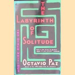 The Labyrinth of Solitude: the Other Mexico: Return to the Labyrinth of Solitude: Mexico and the United States: the Philanthropic Ogre door Octavio Paz