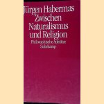 Zwischen Naturalismus und Religion: philosophische Aufsätze door Jürgen Habermas