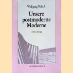 Unsere postmoderne Moderne door Wolfgang Welsch