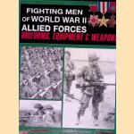 Fighting Men of World War II: Allied Forces: Uniforms, Equipment and Weapons door David Miller