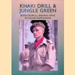 Khaki Drill & Jungle Green: British Tropical Uniforms 1939-45 in Colour Photographs door Martin J. Brayley e.a.