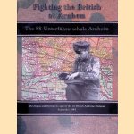 Fighting the British at Arnhem: The SS-Unterführerschule Arnheim - Its Origins and Operations against the 1st British Airborne Division September 1944 *SIGNED* door Bob Gerritsen