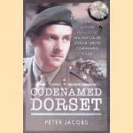 Codenamed Dorset: The Wartime Exploits of Major Colin Ogden-smith Commando and Soe door Peter Jacobs