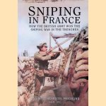 Sniping in France: Winning the Sniping War in the Trenches door Major H. Hesketh-Prichard