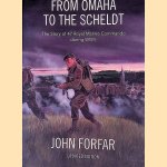 From Omaha to the Scheldt: The Story of 47 Royal Marine Commando during WW II door John Forfar