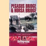 Pegasus Bridge and Horsa Bridge: British 6th Airborne Division: Landings in Normany D-Day 6th June 1944 door Carl Shilleto