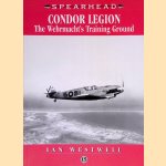 Condor Legion: The Wehrmacht's Training Ground door Ian Westwell