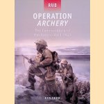 Operation Archery: The Commandos and the Vaagso Raid 1941 door Ken Ford