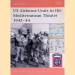 US Airborne Units in the Mediterranean Theater 1942-44 door Gordon L. Rottman