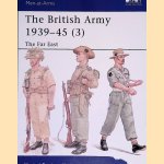 The British Army 1939-45 (3): The Far East door Martin J. Brayley e.a.