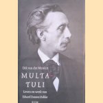 Multatuli: leven en werk van Eduard Douwes Dekker door Dik van der Meulen