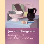 Jan van Tongeren: componist van kleurvlakken door Miriam Windhausen