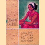 Romance Calling: Java, Bali, Sumatra, Nias, Siam, Indo-China door Carl Shreve