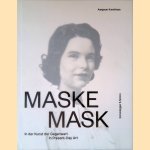 Maske: In der Kunst der Gegenwart = Mask: In Present-Day Art door M. Schuppli