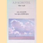 A.P. Schotel 1890-1958. Een overzicht van zijn schilderijen door U.E.E. Vroom