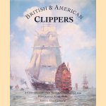 British and American Clippers: A Comparison of Their Design, Construction and Performance in the 1850s door David MacGregor