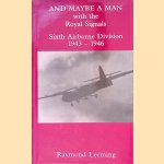 And Maybe a Man: With the Royal Signals of the Sixth Airborne Division, 1943-1946 door Raymond Leeming