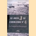 Jour J au commando no 4: les Français du débarquement door René Goujon