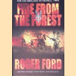 Fire from the Forest: The SAS Brigade in France, 1944 door Roger Ford