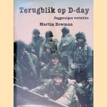 Terugblik op D-Day: ooggetuigen vertellen door Martin Bowman