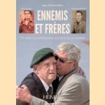 Ennemis et Freres: du Jour J a Aujourd'Hui au-delà de la Guerre door Jean-Charles Stasi