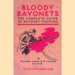 Bloody Bayonets: The Complete Guide to Bayonet Fighting door Squadron Leader R.A. Lidstone