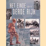 Het einde van het Derde Rijk: Een overzicht van alle militaire gebeurtenissen en ontwikkelingen die leidden tot de val van Hitlers imperium: De landing in Normandië; De slag om Arnhem; Het Ardennenoffensief; De val van Berlijn door Duncan Anderson