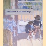 French Art at the Hermitage: Bouguereau to Matisse 1860-1950 door Albert Kostenevich