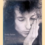 Early Dylan: Photographs by Barry Feinstein, Daniel Kramer, and Jim Marshall door Arlo Guthrie