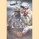 Escape from Arnhem: A Glider Pilot's Story door Godfrey Freeman