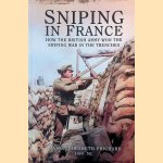 Sniping in France: Winning the Sniping War in the Trenches door Major H. Hesketh-Prichard