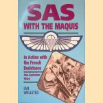 SAS with the Maquis: in Action with the French Resistance June-September 1944 door Ian Wellsted