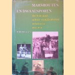 Marsroutes en dwaalsporen: het Nederlands militair-strategisch beleid in Indonesië 1945-1950 door P.M.H. Groen