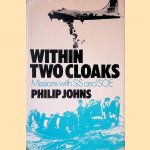 Within Two Cloaks: Missions with Secret Intelligence Service and Special Operations Executive door Philip Johns