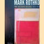 Mark Rothko: The Decisive Decade 1940-1950 door Todd Herman e.a.