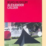 Alexander Calder in het Rijksmuseum = Alexander Calder at the Rijksmuseum door Alfred Pacquement e.a.