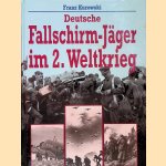 Deutsche Fallschirm- Jäger im 2. Weltkrieg 1939 - 1945 door Franz Kurowski