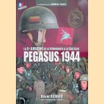 Pegasus 1944: La 6th Airborne de la Normandie à la Baltique door Olivier Richard