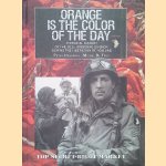 Orange Is The Color Of The Day: Pictorial History of the 101st Airborne Division During the Liberation of Holland door Peter Hendrikx e.a.